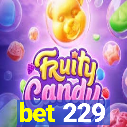 bet 229